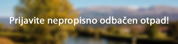 Prijavite nepropisno odbačen otpad!